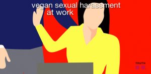 Vegan Sexual Harassment